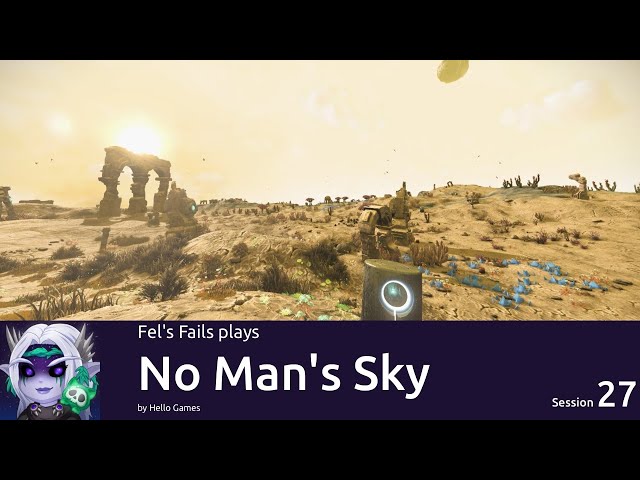 Fel plays No Man's Sky - by Hello Games - Session 27