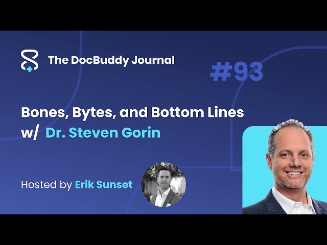 Steven Gorin DO: Bones, Bytes, and Bottom Lines