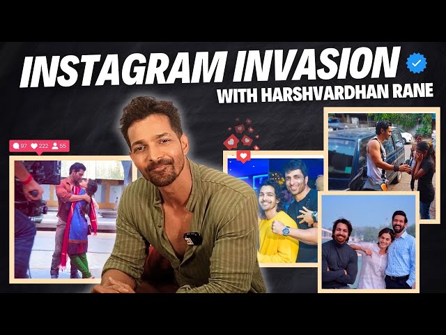 Instagram Invasion with Harshvardhan Rane | A Journey of Fame, Friendship & Personal Moments