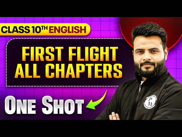 Complete FIRST FLIGHT (ALL CHAPTERS) in 1 Shot || Class 10th BOARDS 🔥