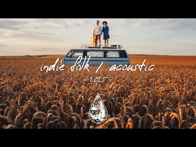 Indie Folk / Acoustic 2025 🪕 Best New Music Playlist | Vol. 1