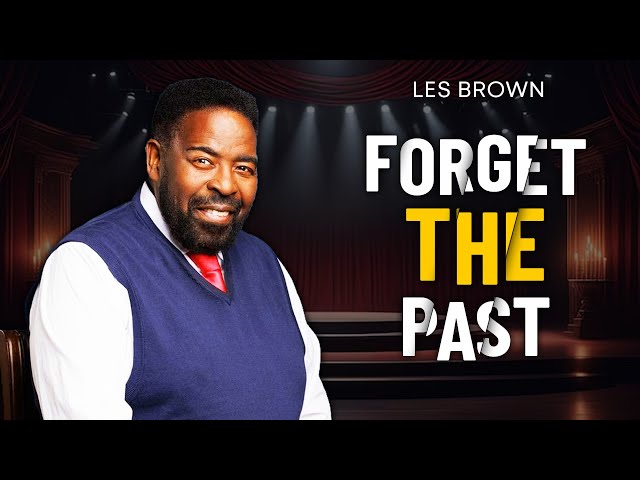 Les Brown: FORGET THE PAST | Motivational Speech