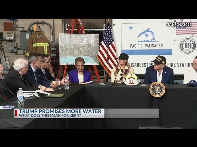 Trump promises more water: What does this mean for Kern County?