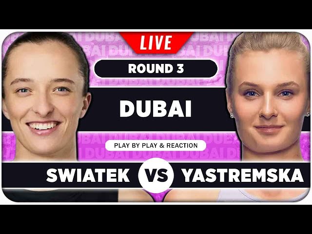 SWIATEK vs YASTREMSKA | WTA Dubai 2025 | LIVE Tennis Play by Play Stream