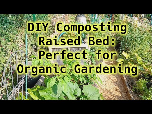 DIY Composting Raised Bed: Perfect for Organic Gardening