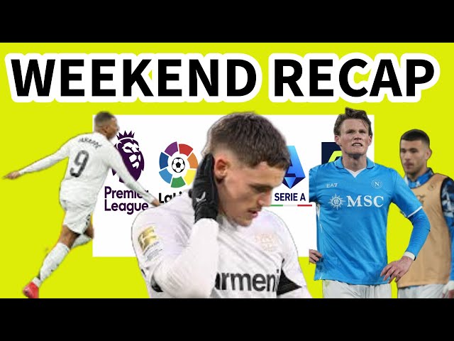 NAPOLI AND BAYER LEVERKUSEN DROP POINTS, MBAPPE SAVE REAL MADRID, AND MORE - LIVE WEEKEND RECAP