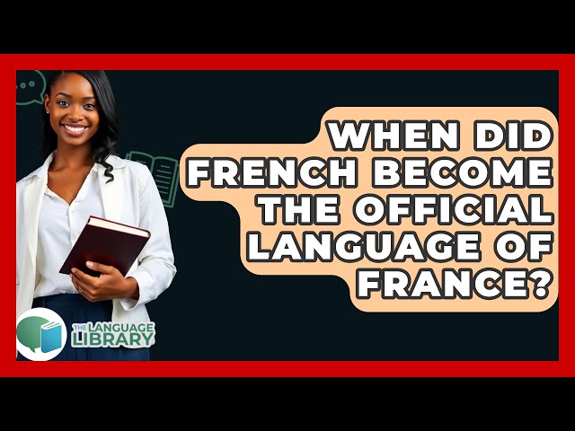 When Did French Become The Official Language Of France? - The Language Library