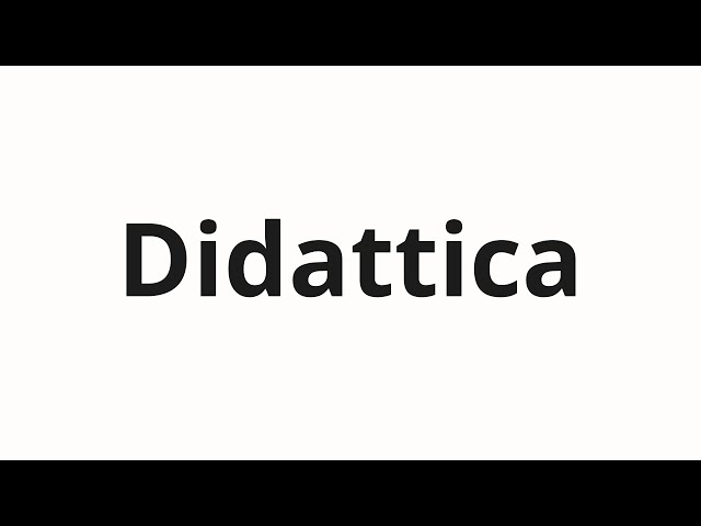 How to pronounce Didattica