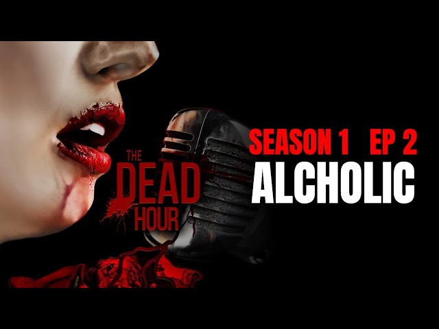 THE DEAD HOUR Season 1 Episode 2 | ALCOHOLIC VAMPIRE | HORROR TV SERIES | THE TERROR CHANNEL