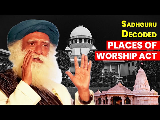 Sadhguru's CONTROVERSIAL Views on the PLACES OF WORSHIP ACT | Crime Against the NATION | Gyanvapi