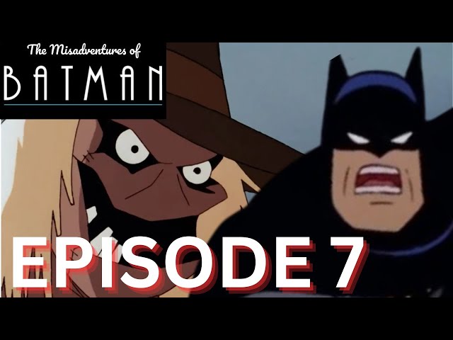 "BATMAN'S WORST FEARS!"- Misadventures of Batman (Ep. 7)