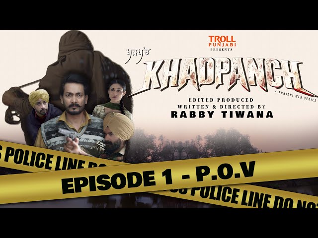 KHADPANCH | Episode 1 - P.O.V | Latest Punjabi Web Series 2025 | ਖੜਪੰਚ All Episodes Available on YT