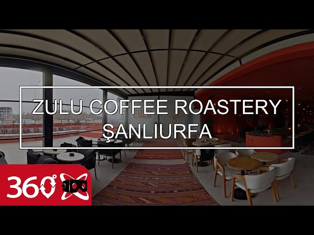 ZULU COFFEE ROASTERY ŞANLIURFA | This is 360 VR Video