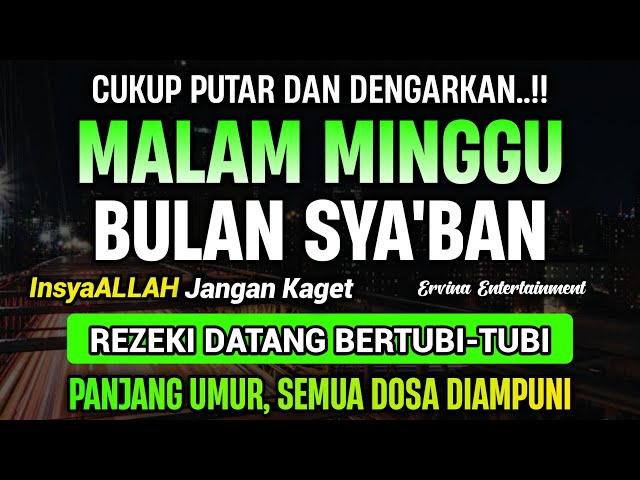 Dzikir Mustajab Malam Minggu Sya'ban !! InsyaAllah Rezekimu Mengalir Deras, Night Dua, Zikir Malam