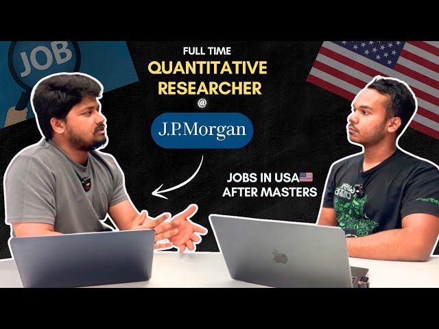 How He Secured a Quantitative Researcher Role at JP Morgan After His Master's in the USA