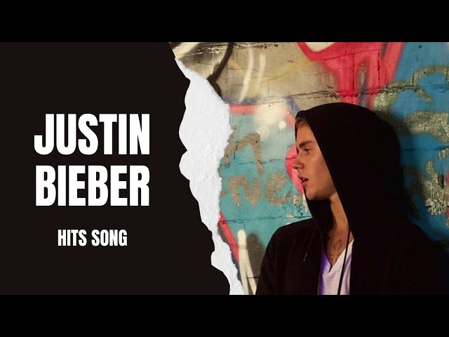 JUSTIN BIEBER (hits song playlist)