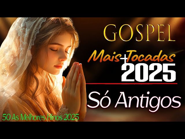 Louvores de Adoração 2025 - AS MELHORES MÚSICAS GOSPEL- Louvores Que Tocam na Alma -TOP GOSPEL