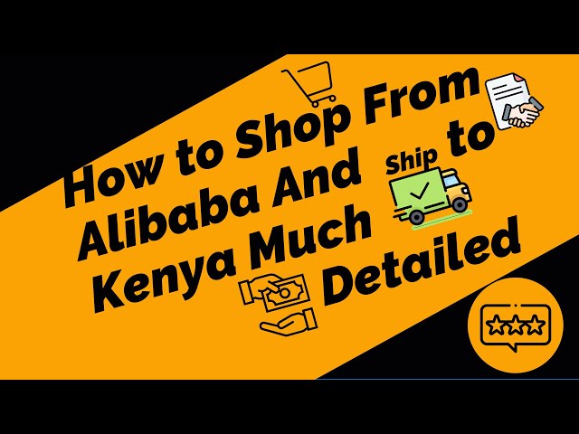 How To Shop On Alibaba and Import To Kenya ||Detailed Video