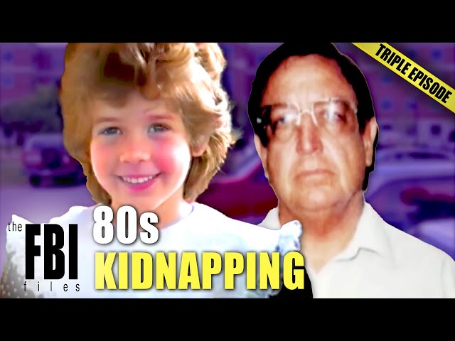 80s Kidnapping Cases | TRIPLE EPISODE | The FBI Files