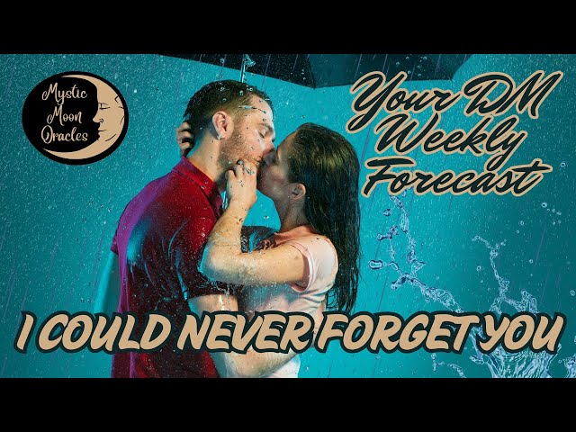 Your DIVINE MASCULINE Weekly Forecast "I COULD NEVER FORGET YOU" Tarot Reading