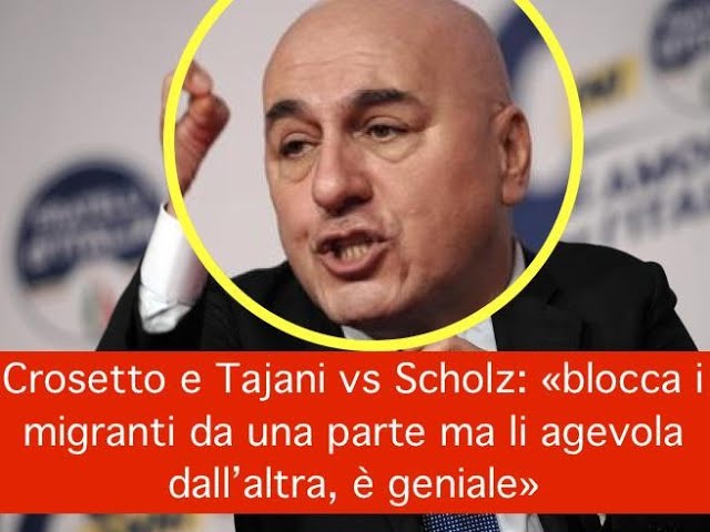 Crosetto e Tajani vs Scholz: «blocca i migranti da una parte ma li agevola dall’altra, è geniale»