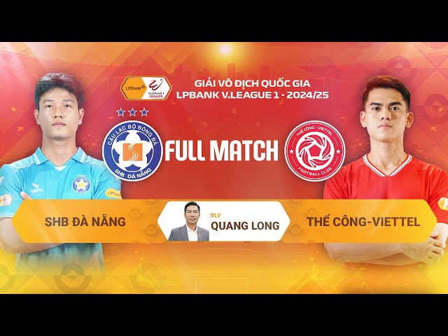 🔴SHB ĐÀ NẴNG - THỂ CÔNG-VIETTEL | VÒNG 13 | V.LEAGUE 1 - 2024/25