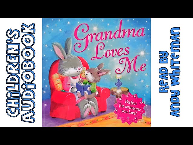 Grandma Loves Me - Xanna Eve Chown | Children's AudioBook with Illustrations