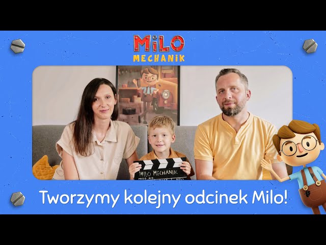 Tworzymy kolejny odcinek Milo Mechanik!