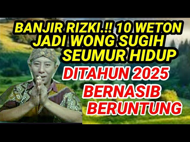 Banjir Rizki.!! 10 Weton Akan Jadi Wong Sugih Seumur hidup Ditahun 2025 Bernasib Beruntung