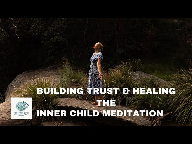 Inner child meditation: Building trust and healing the inner child