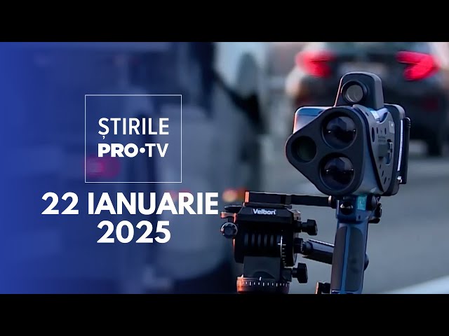 Știrile PRO TV - 22 Ianuarie 2025