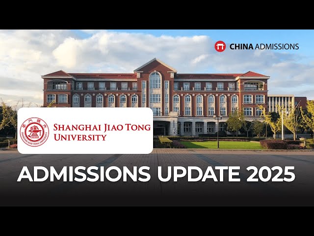 Shanghai Jiao Tong University Admissions Update 2025