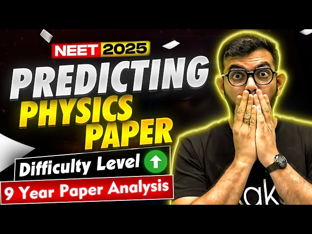 Predicating Physics Paper of NEET 2025 || Unlocking The Secrets With Predictive Analysis