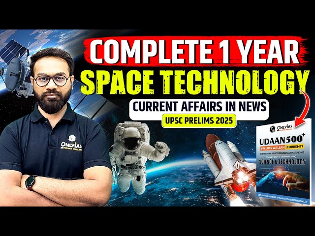 Complete 1 Year Space Technology Current Affairs in News | Science & Tech - Udaan 500 | Prelims 2025