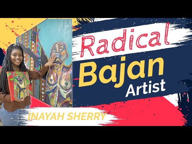 Barbadian Artist Inayah Sherry - Radical Bajan Artsist BARBADOS