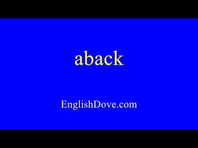 How to pronounce aback in American English.