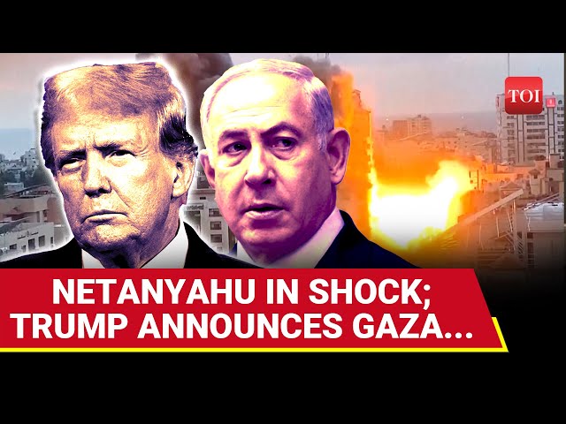 Trump Gives Netanyahu Heartburn, Changes Tone On Middle East; 'Gaza Reconstruction...'