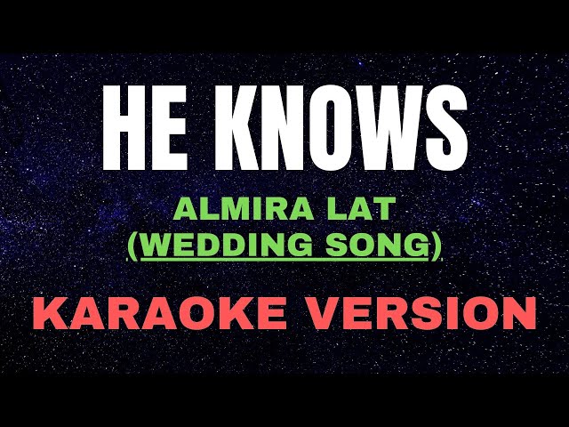 HE KNOWS - Almira Lat / KARAOKE VERSION