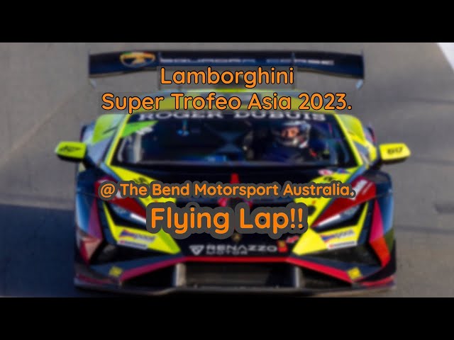 Flying Lap Lamborghini Super Trofeo Asia 2023 @The Bend Motorsport Australia Onboard [Mai iSoldRace]