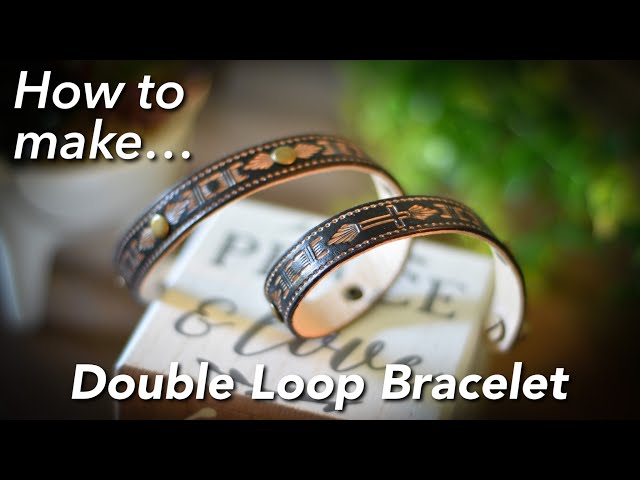 Double Loop Leather Bracelet - How It’s Made - Leather Craft - Leather Tooling