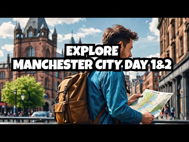 Epic Manchester City Tour: Day 1 & 2 Adventure Around the Globe!