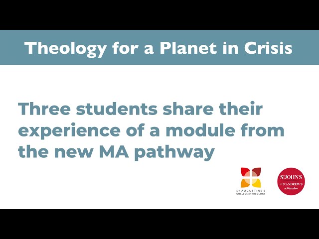 Three students share their experiences of studying a Theology for a Planet in Crisis MA module