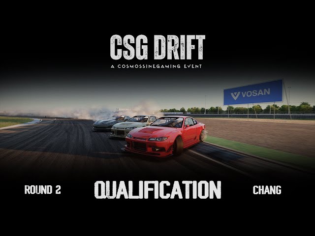 CSG DRIFT /// ROUND 2 CHANG /// QUALIFICATION