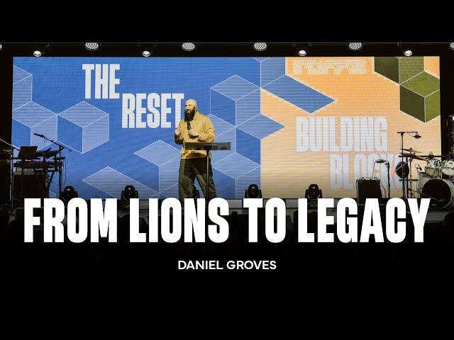 From Lions to Legacy | Ps. Daniel Groves | Hope City