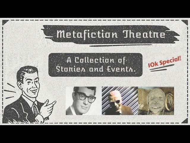 Metafiction Theatre - A Collection of Stories and Events (10,000 Subscribers Special)