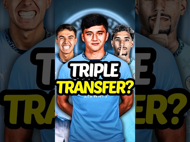 Man City’s TRIPLE TRANSFER Deal? 😳