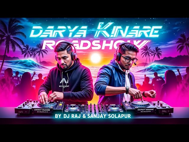 Darya Kinare Roadshow Remix by DJ Raj and DJ Sanjay Solapur