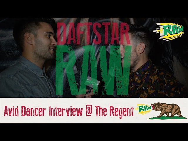 Avid Dancer - Interview @ The Regent! #DAFTSTARRAW