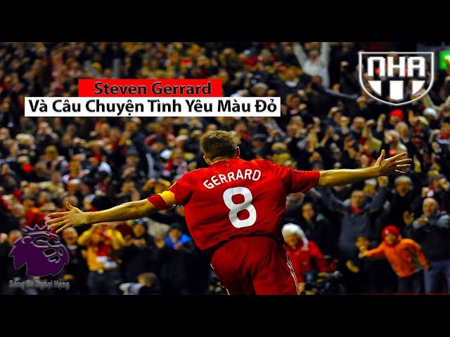 Steven Gerrard và câu chuyện về tình yêu màu đỏ