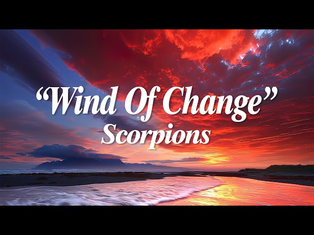 Scorpions - Wind Of Change (Lyrics) | Classic Rock Songs With The Best Lyrics In The World